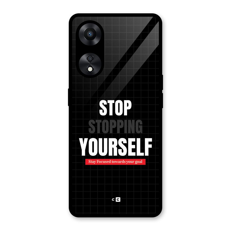 Stop Stopping Yourself Glass Back Case for Oppo A78