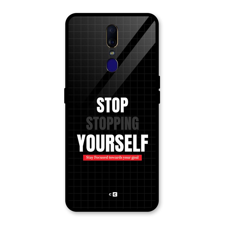 Stop Stopping Yourself Glass Back Case for Oppo F11