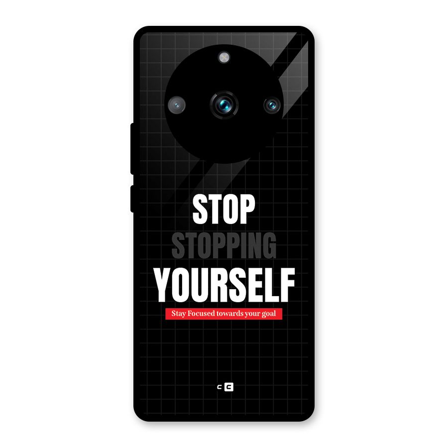Stop Stopping Yourself Glass Back Case for Realme 11 Pro Plus