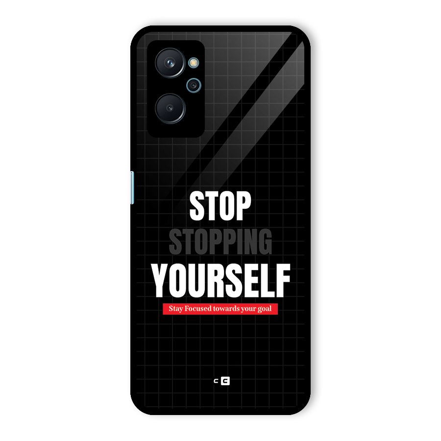 Stop Stopping Yourself Glass Back Case for Realme 9i