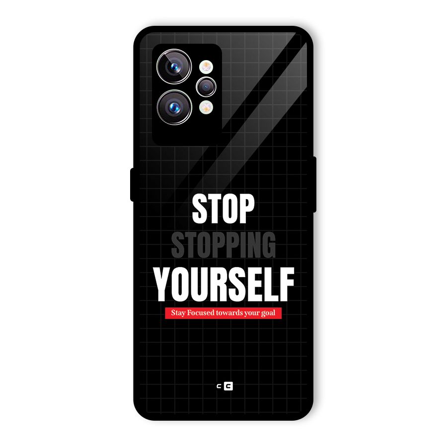 Stop Stopping Yourself Glass Back Case for Realme GT2 Pro