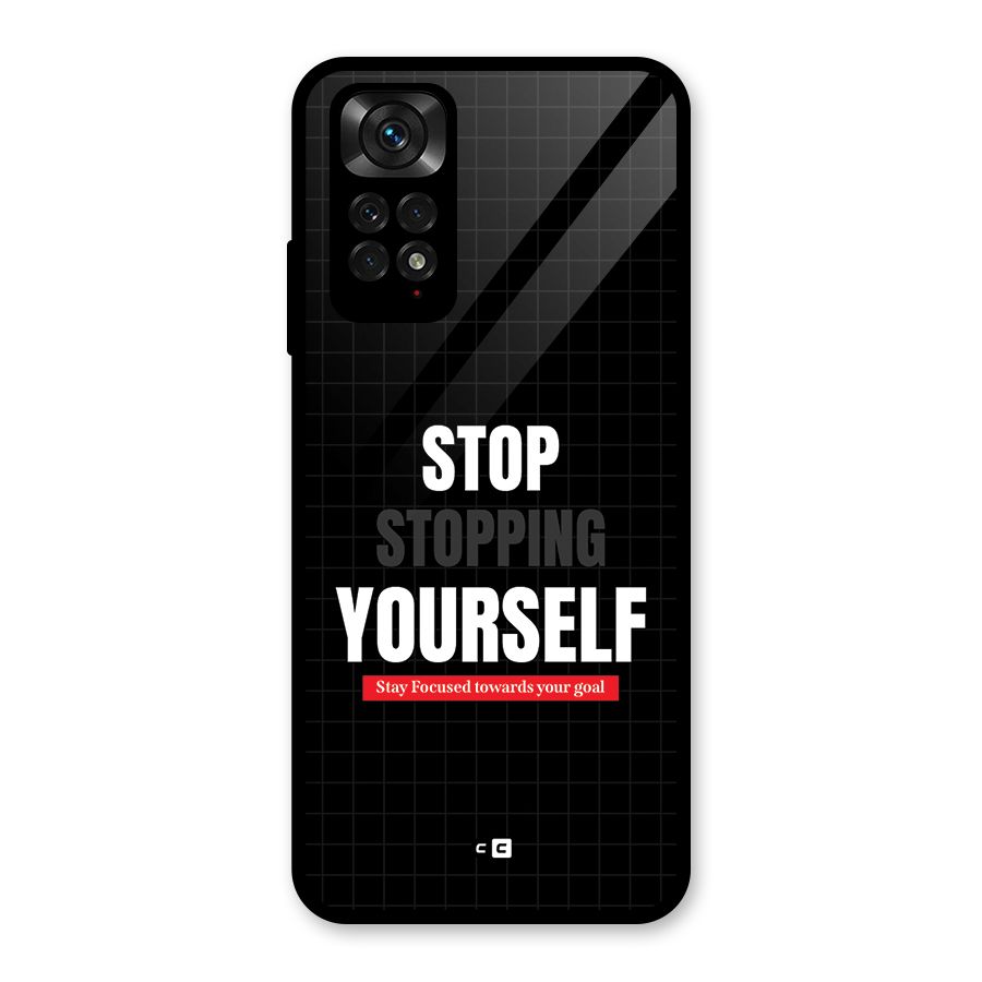 Stop Stopping Yourself Glass Back Case for Redmi Note 11