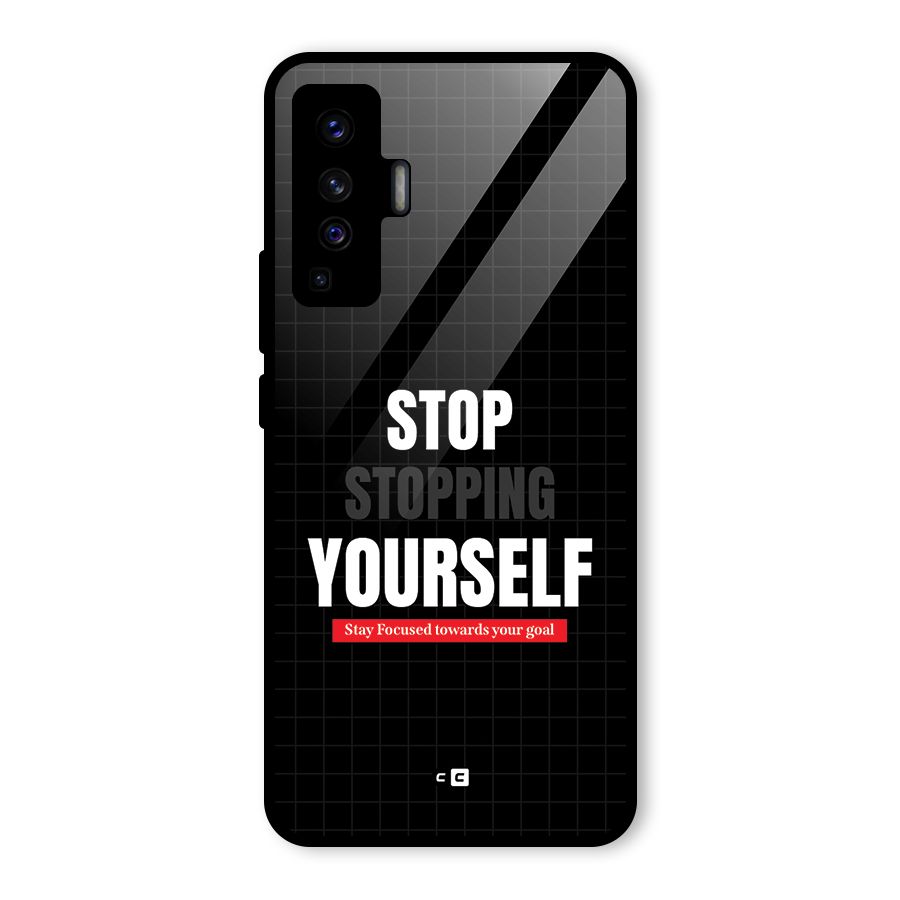 Stop Stopping Yourself Glass Back Case for Vivo X50