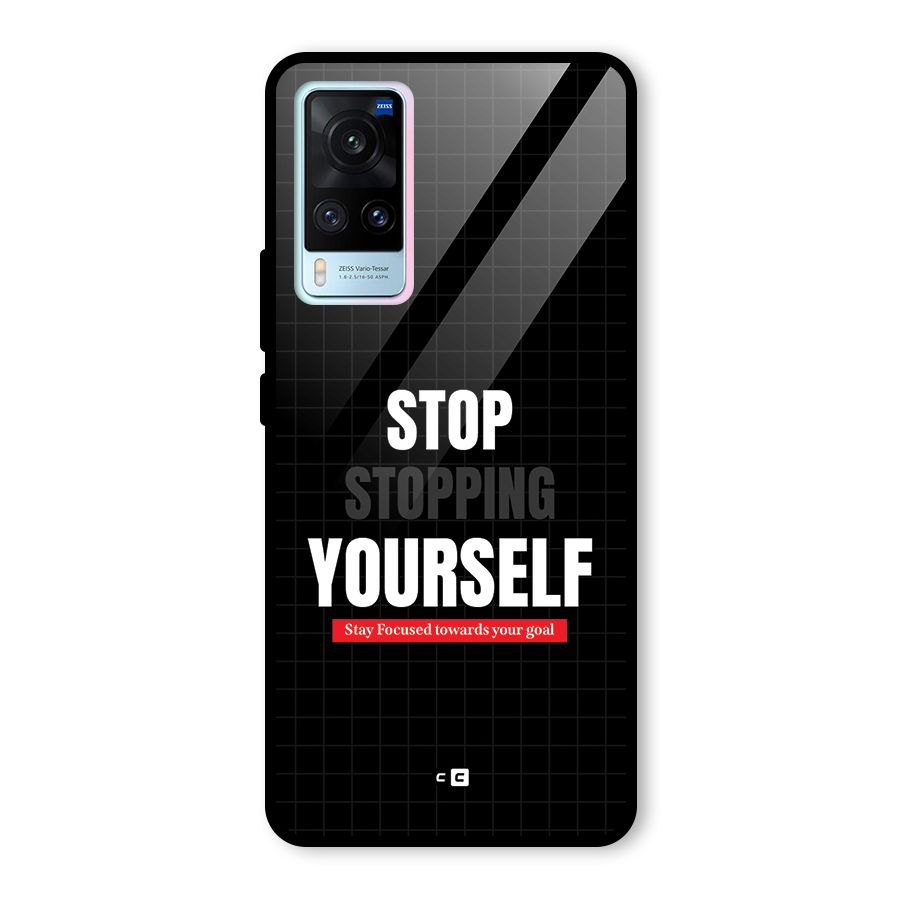 Stop Stopping Yourself Glass Back Case for Vivo X60