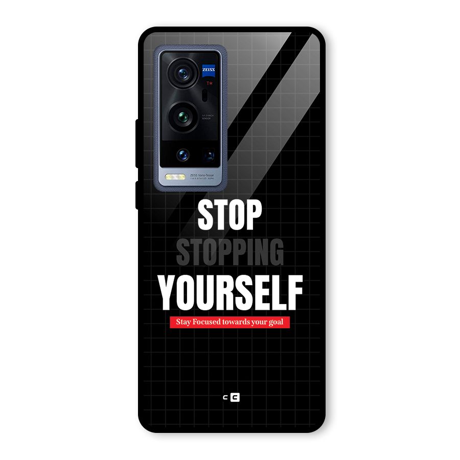 Stop Stopping Yourself Glass Back Case for Vivo X60 Pro Plus