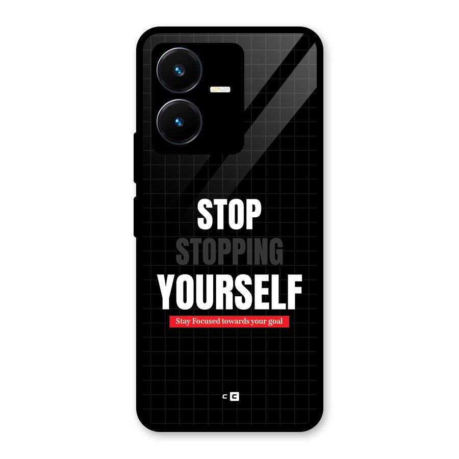 Stop Stopping Yourself Glass Back Case for Vivo Y22s