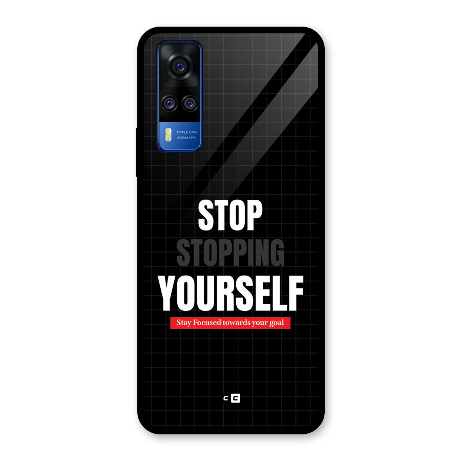 Stop Stopping Yourself Glass Back Case for Vivo Y31