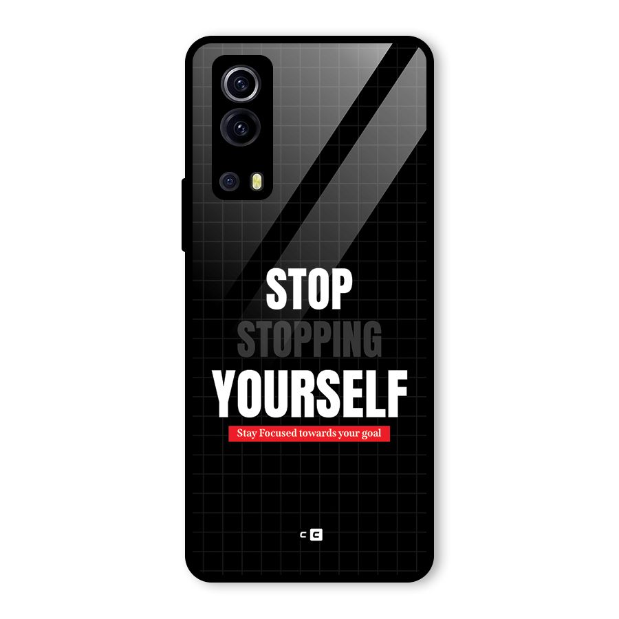Stop Stopping Yourself Glass Back Case for Vivo iQOO Z3