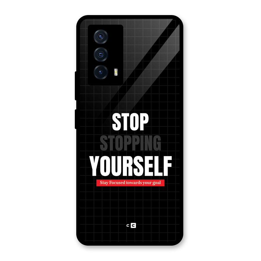 Stop Stopping Yourself Glass Back Case for Vivo iQOO Z5