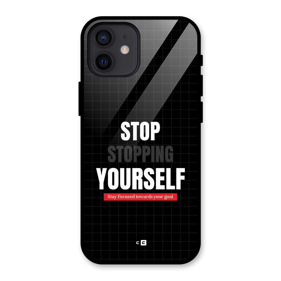 Stop Stopping Yourself Glass Back Case for iPhone 12