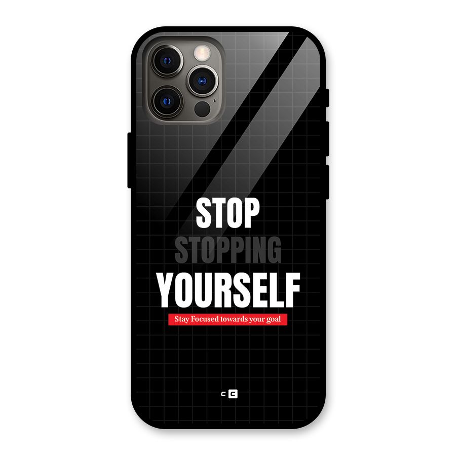 Stop Stopping Yourself Glass Back Case for iPhone 12 Pro