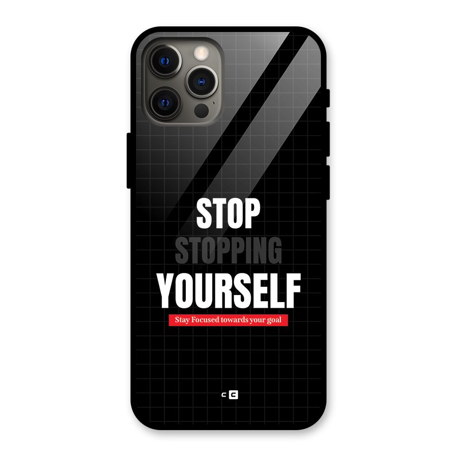 Stop Stopping Yourself Glass Back Case for iPhone 12 Pro Max