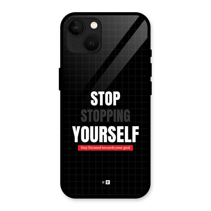 Stop Stopping Yourself Glass Back Case for iPhone 13