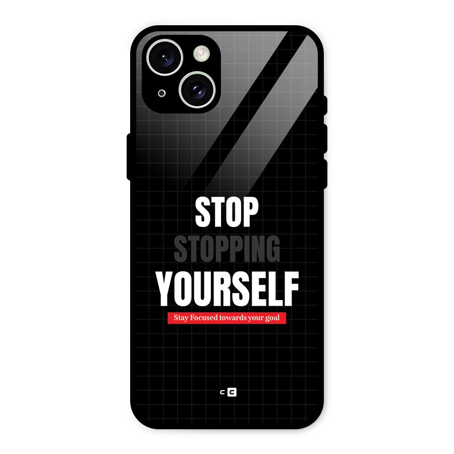 Stop Stopping Yourself Glass Back Case for iPhone 15 Plus
