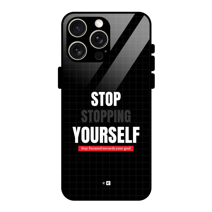 Stop Stopping Yourself Glass Back Case for iPhone 15 Pro Max