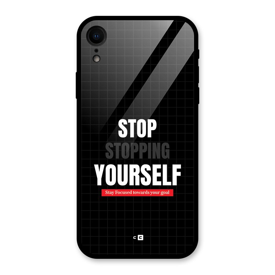 Stop Stopping Yourself Glass Back Case for iPhone XR