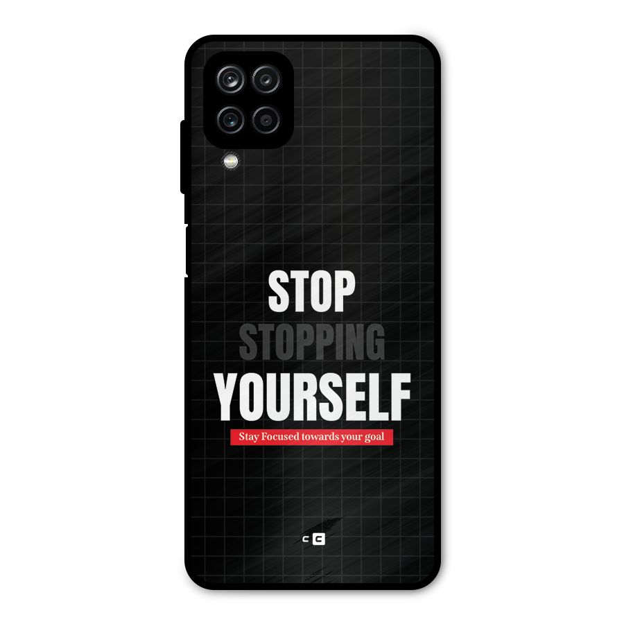 Stop Stopping Yourself Metal Back Case for Galaxy A12
