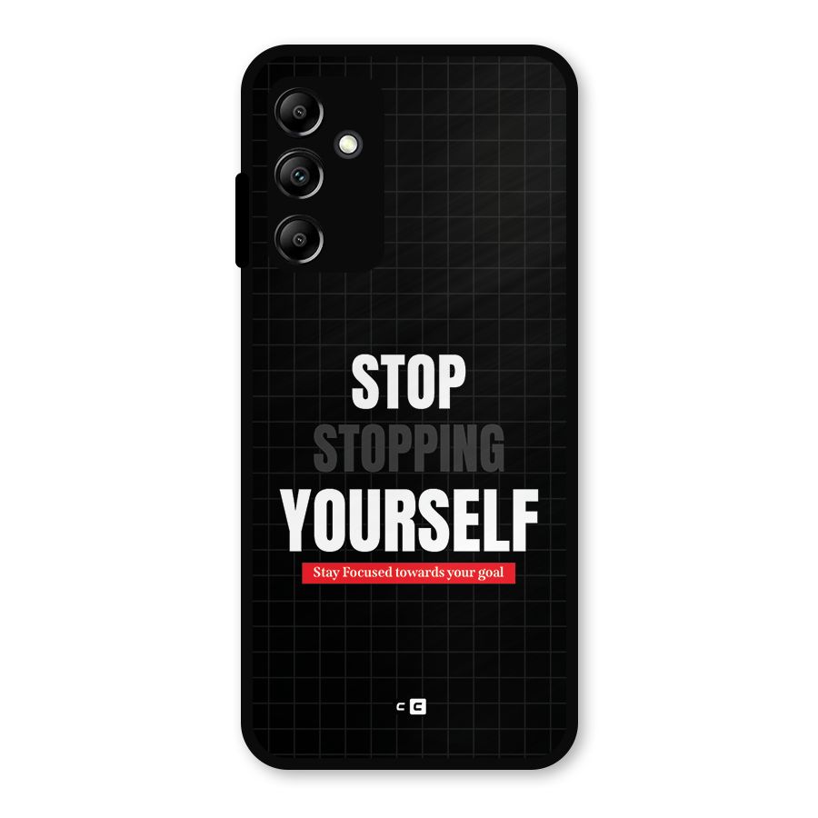 Stop Stopping Yourself Metal Back Case for Galaxy A14 5G