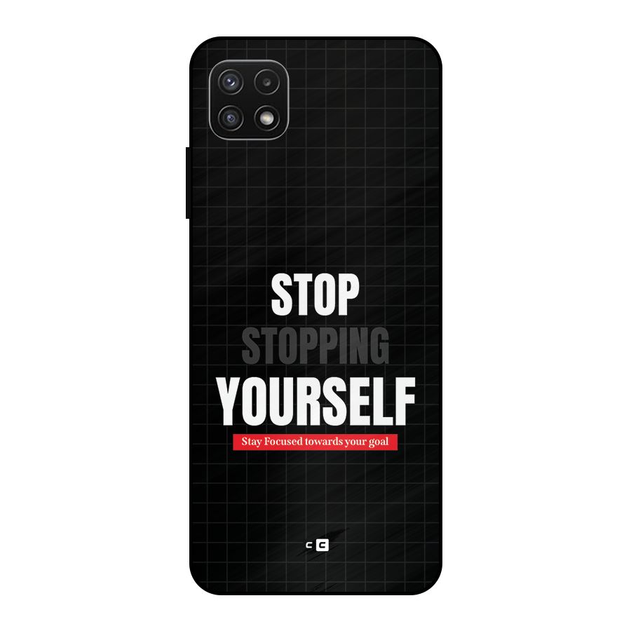 Stop Stopping Yourself Metal Back Case for Galaxy A22 5G