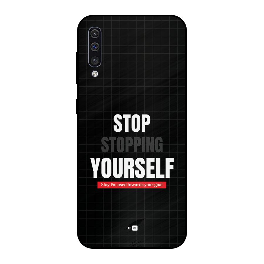 Stop Stopping Yourself Metal Back Case for Galaxy A30s