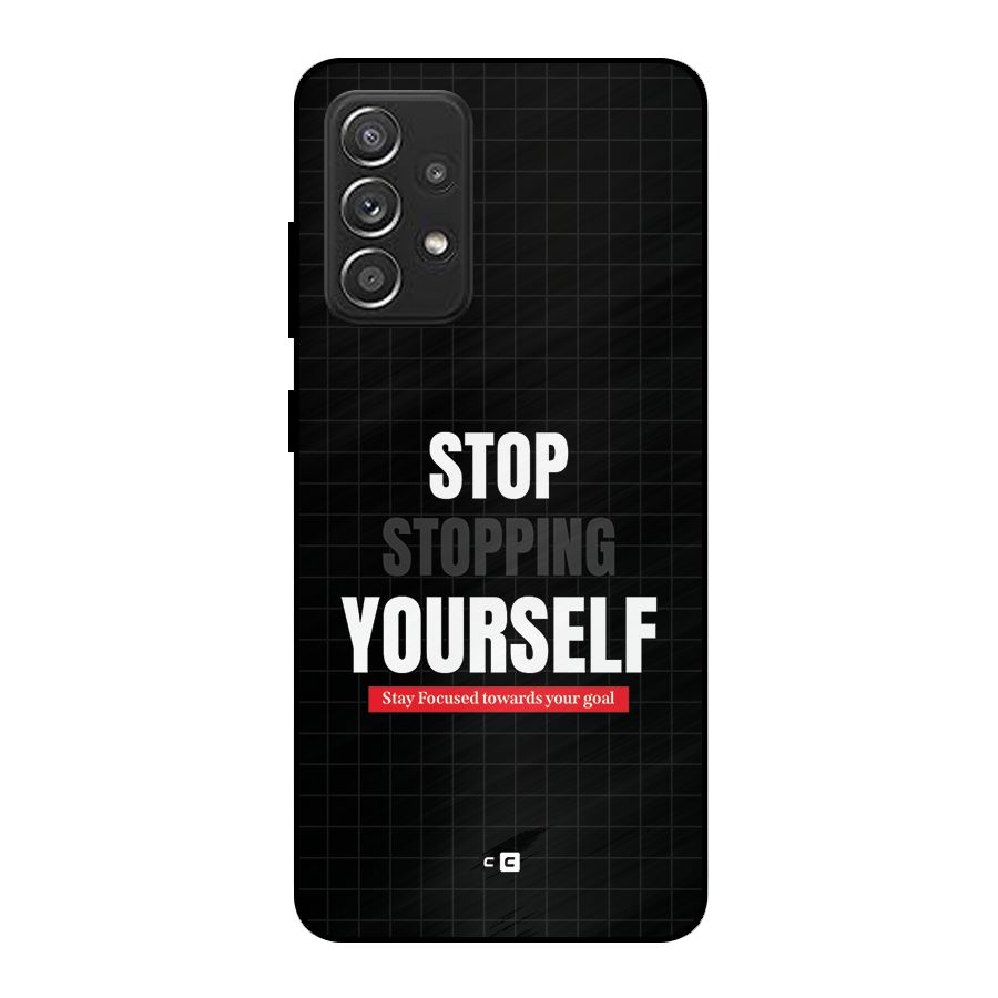 Stop Stopping Yourself Metal Back Case for Galaxy A52s 5G