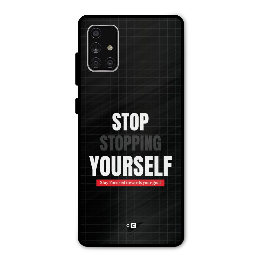 Stop Stopping Yourself Metal Back Case for Galaxy A71