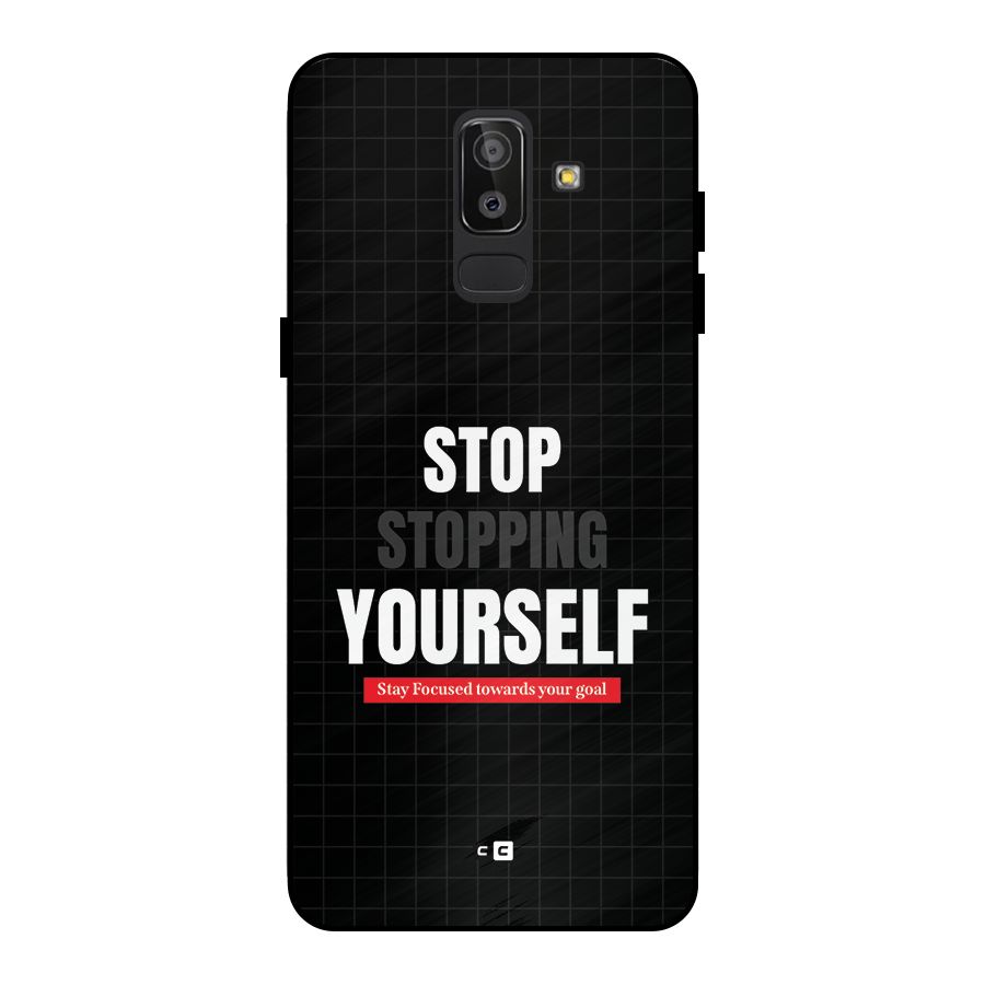 Stop Stopping Yourself Metal Back Case for Galaxy J8