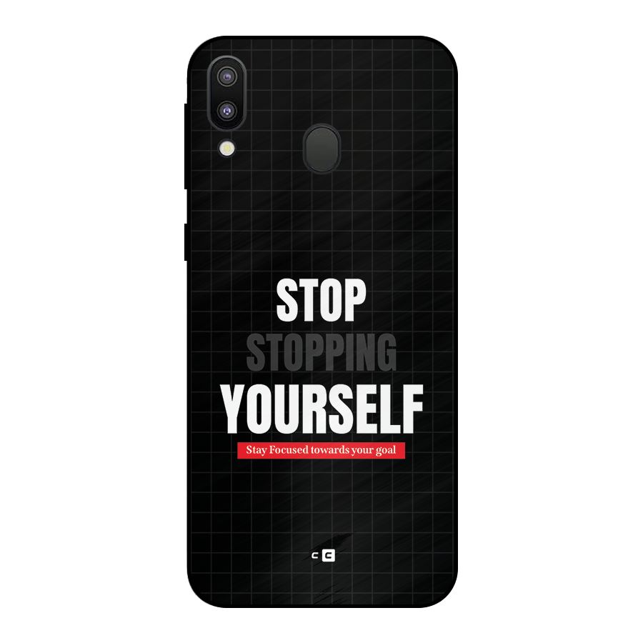 Stop Stopping Yourself Metal Back Case for Galaxy M20