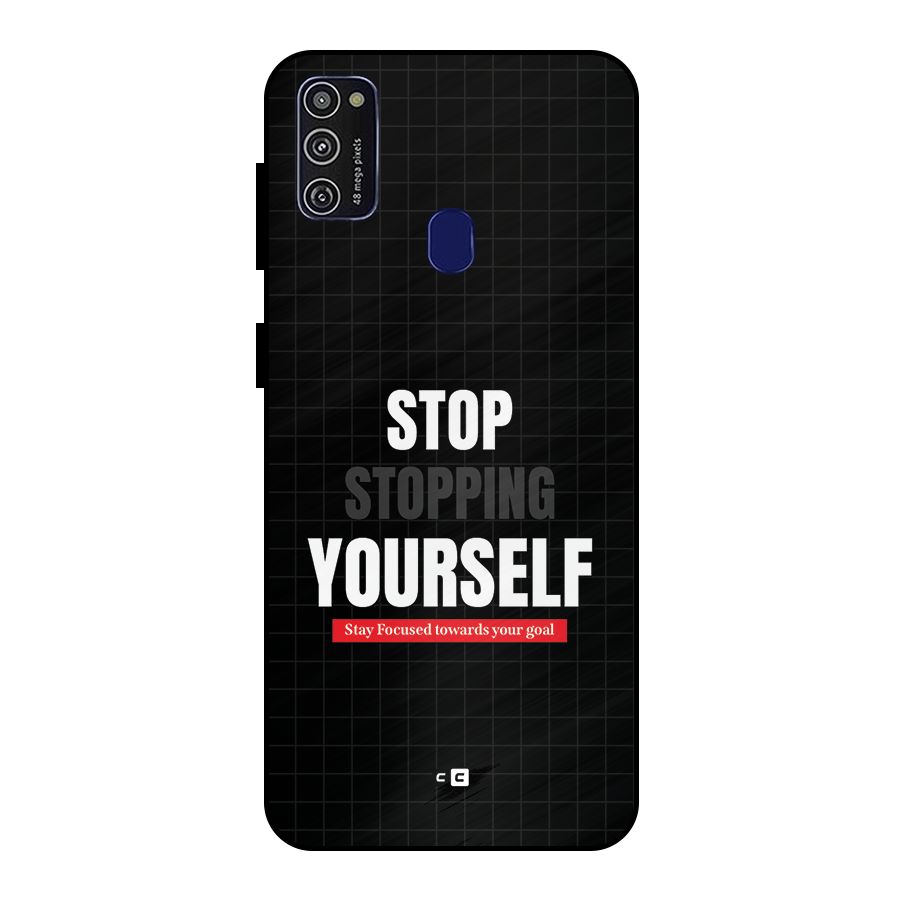 Stop Stopping Yourself Metal Back Case for Galaxy M21