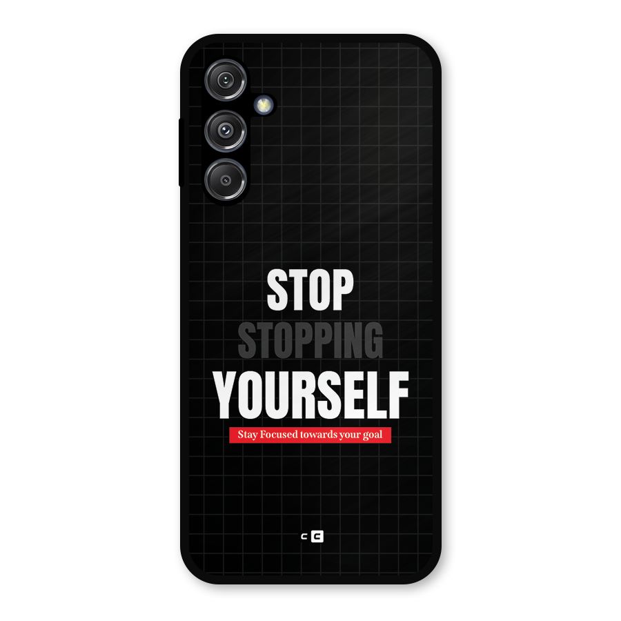 Stop Stopping Yourself Metal Back Case for Galaxy M34 5G