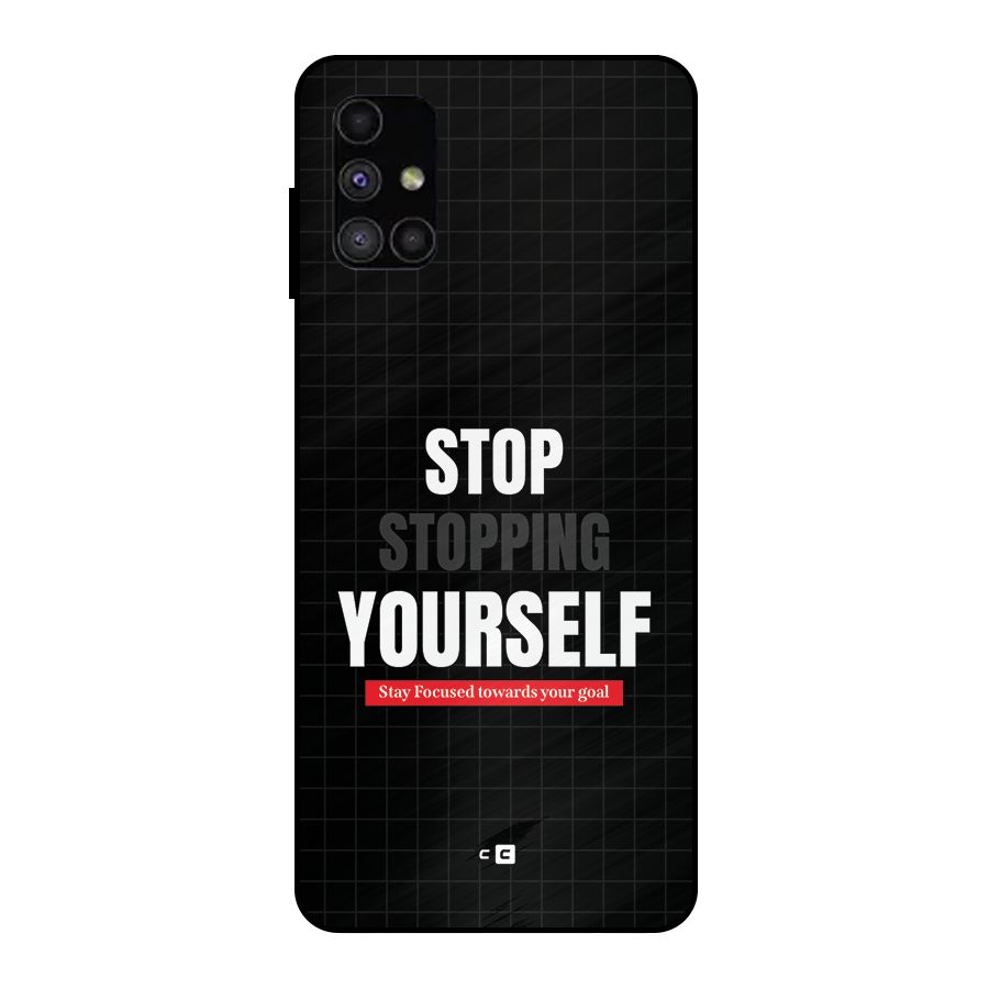 Stop Stopping Yourself Metal Back Case for Galaxy M51