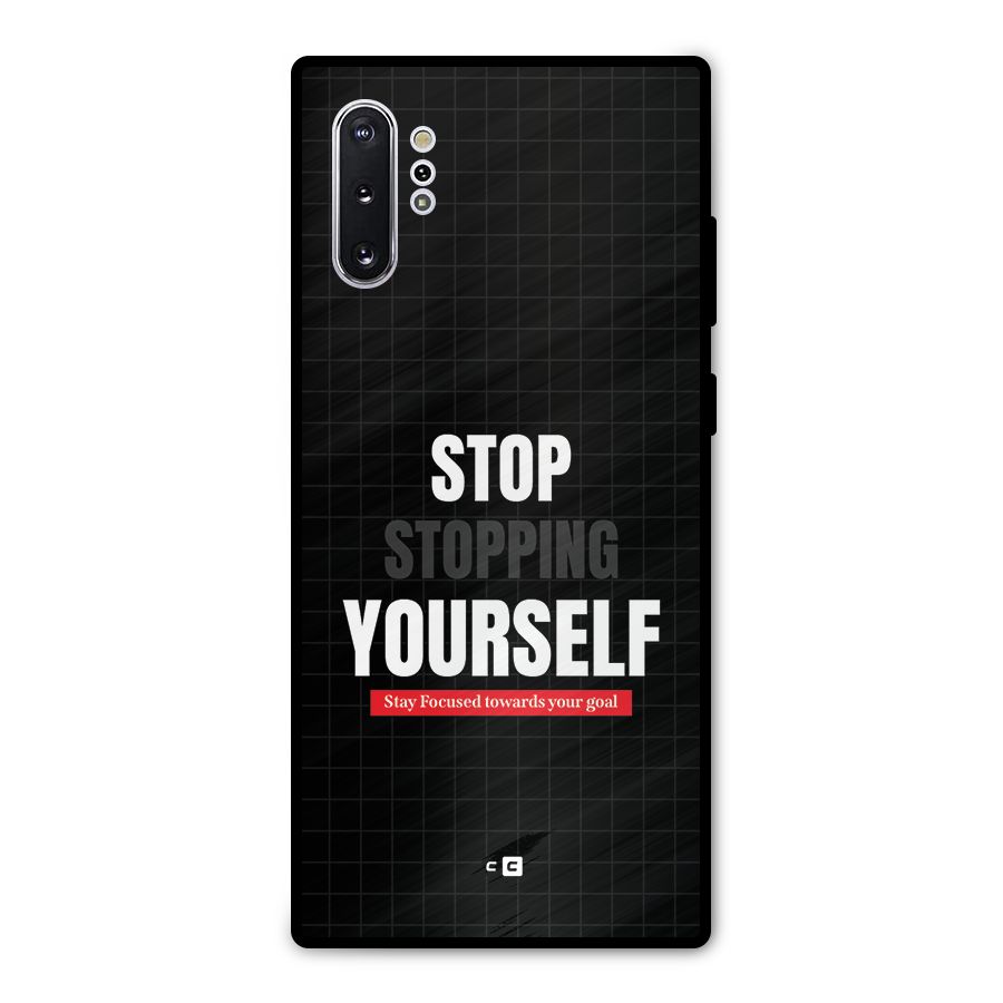 Stop Stopping Yourself Metal Back Case for Galaxy Note 10 Plus