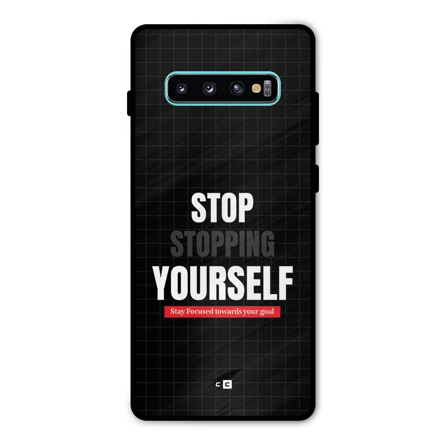 Stop Stopping Yourself Metal Back Case for Galaxy S10 Plus