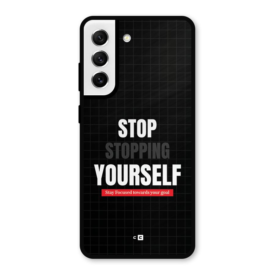 Stop Stopping Yourself Metal Back Case for Galaxy S21 FE 5G