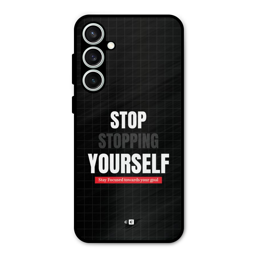 Stop Stopping Yourself Metal Back Case for Galaxy S23 FE