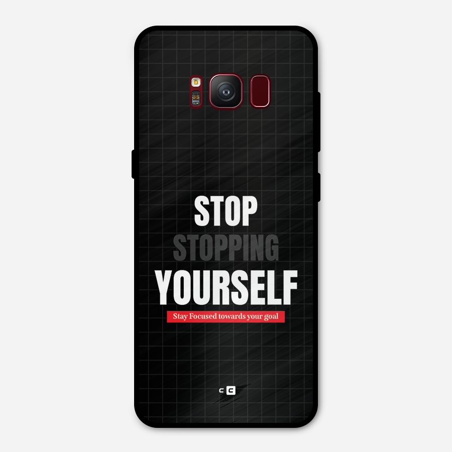 Stop Stopping Yourself Metal Back Case for Galaxy S8