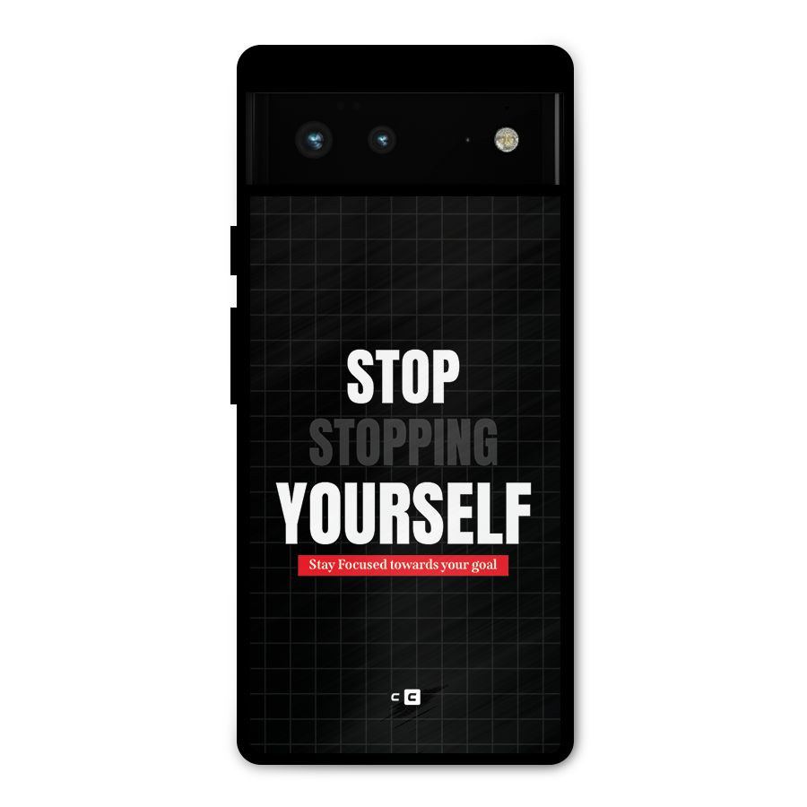 Stop Stopping Yourself Metal Back Case for Google Pixel 6
