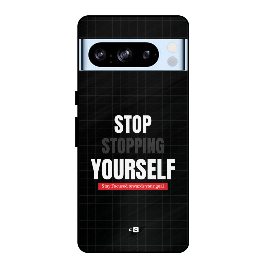 Stop Stopping Yourself Metal Back Case for Google Pixel 8 Pro