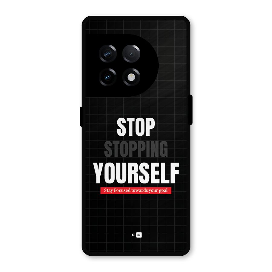 Stop Stopping Yourself Metal Back Case for OnePlus 11R