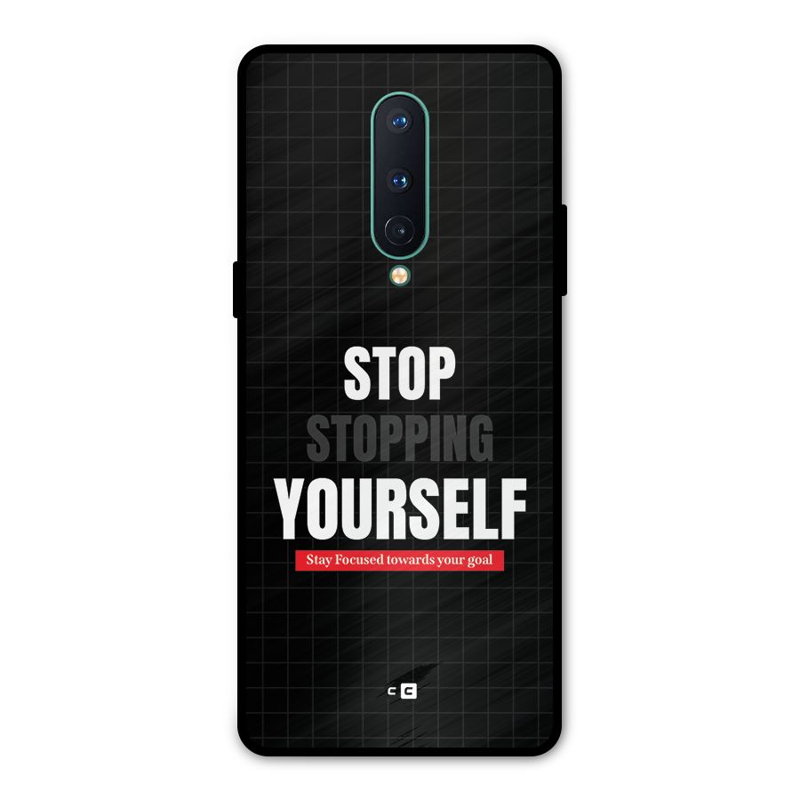 Stop Stopping Yourself Metal Back Case for OnePlus 8