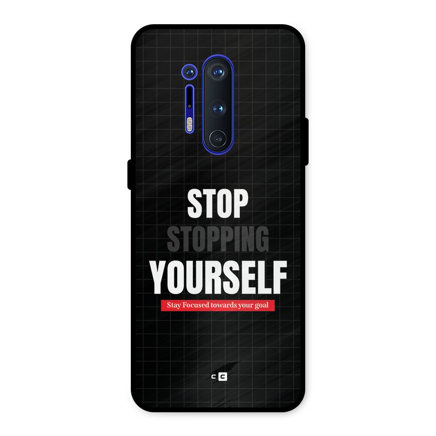 Stop Stopping Yourself Metal Back Case for OnePlus 8 Pro