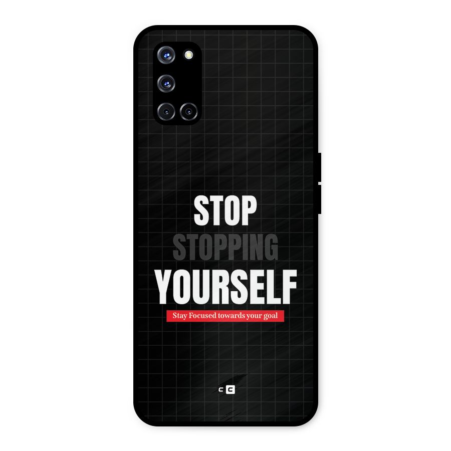 Stop Stopping Yourself Metal Back Case for Oppo A52