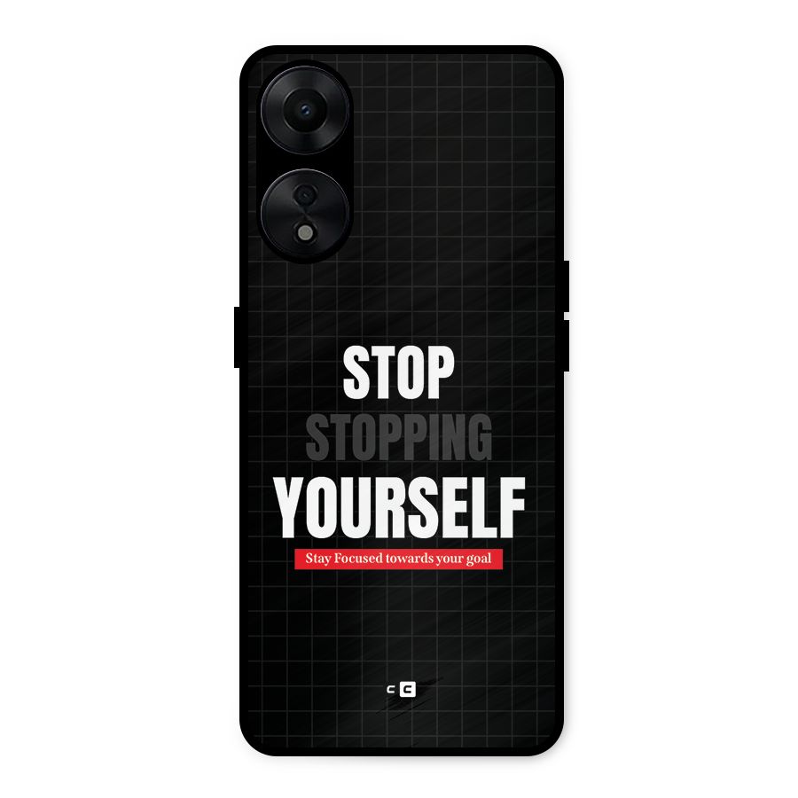Stop Stopping Yourself Metal Back Case for Oppo A78 5G