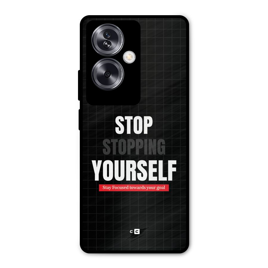 Stop Stopping Yourself Metal Back Case for Oppo A79 5G