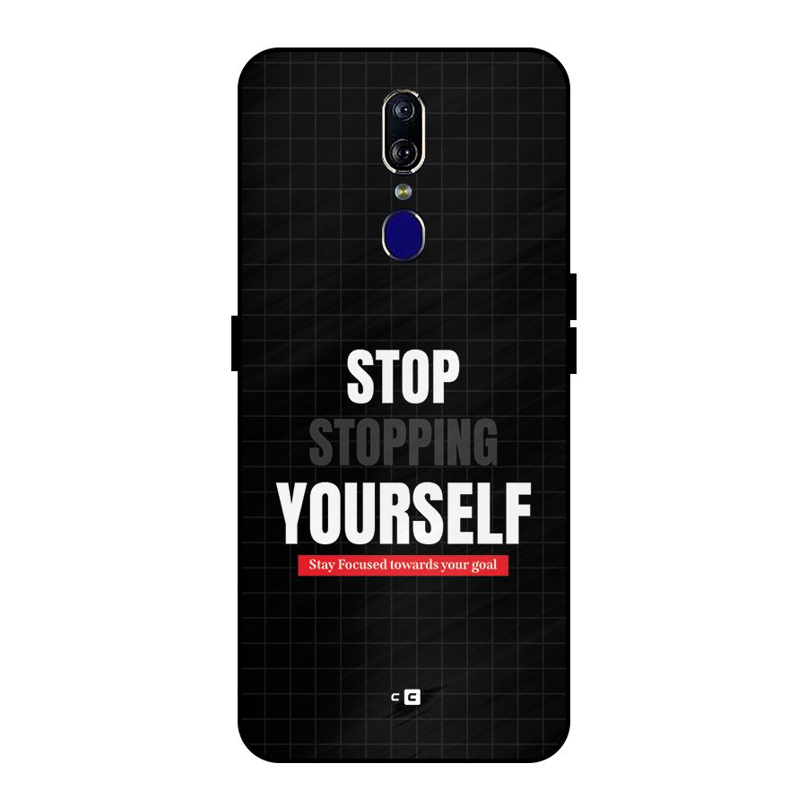 Stop Stopping Yourself Metal Back Case for Oppo F11