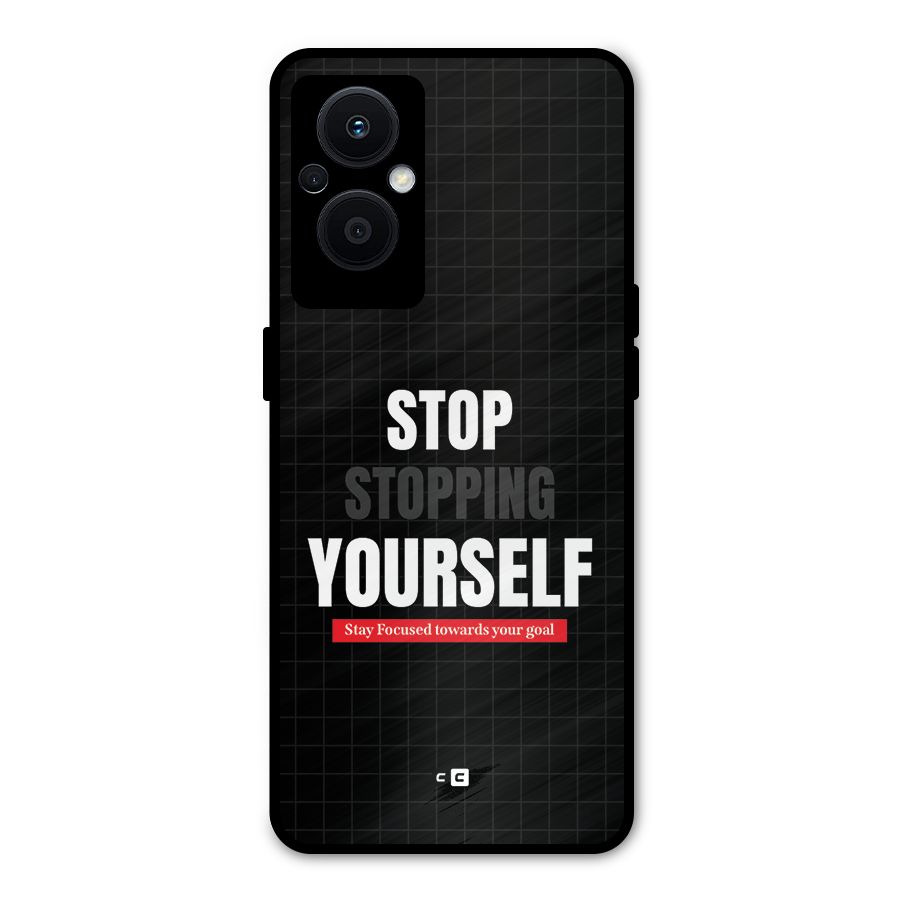 Stop Stopping Yourself Metal Back Case for Oppo F21 Pro 5G