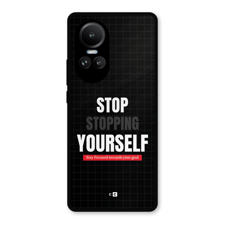 Stop Stopping Yourself Metal Back Case for Oppo Reno10