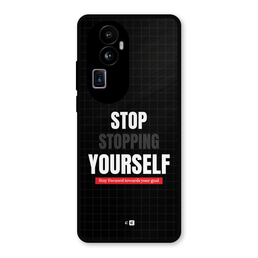 Stop Stopping Yourself Metal Back Case for Oppo Reno10 Pro Plus