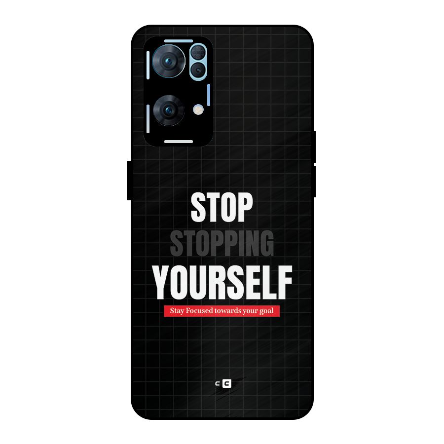 Stop Stopping Yourself Metal Back Case for Oppo Reno7 Pro 5G
