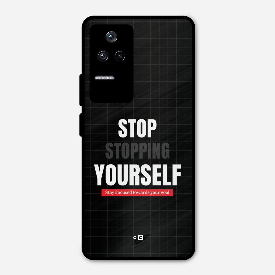Stop Stopping Yourself Metal Back Case for Poco F4 5G